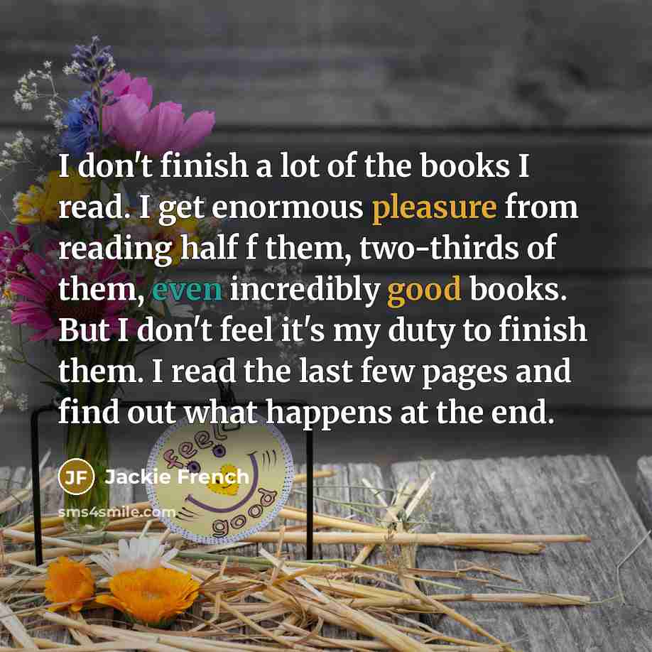 “I don't finish a lot of the books I read.…” quote by Jackie French