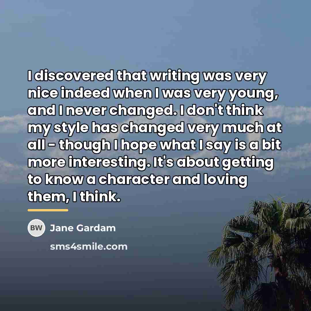 “I discovered that writing was very nice indeed when I…” quote by Jane Gardam