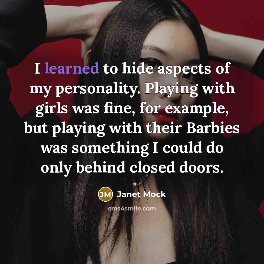 “I learned to hide aspects of my personality. Playing with…” quote by Janet Mock