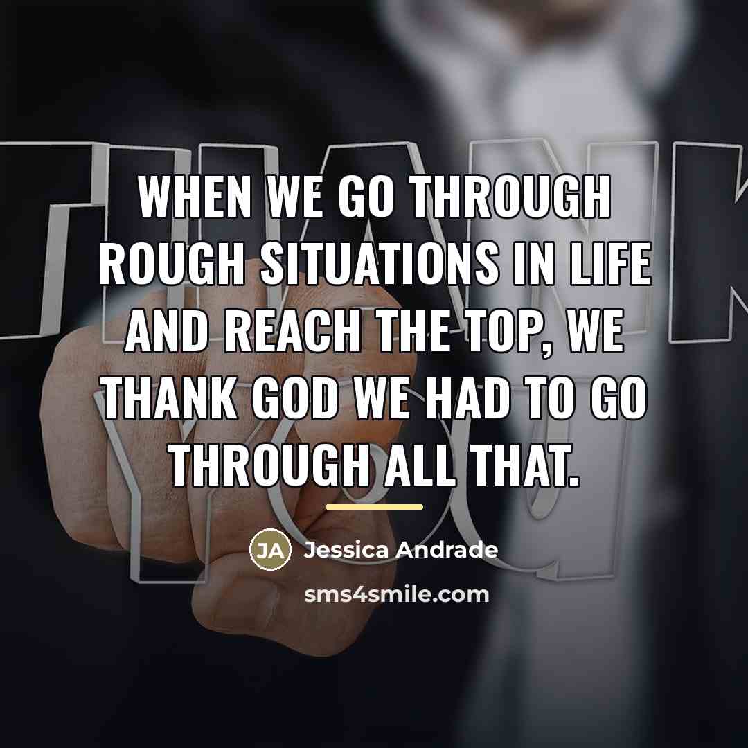 “When we go through rough situations in life and reach…” quote by Jessica Andrade