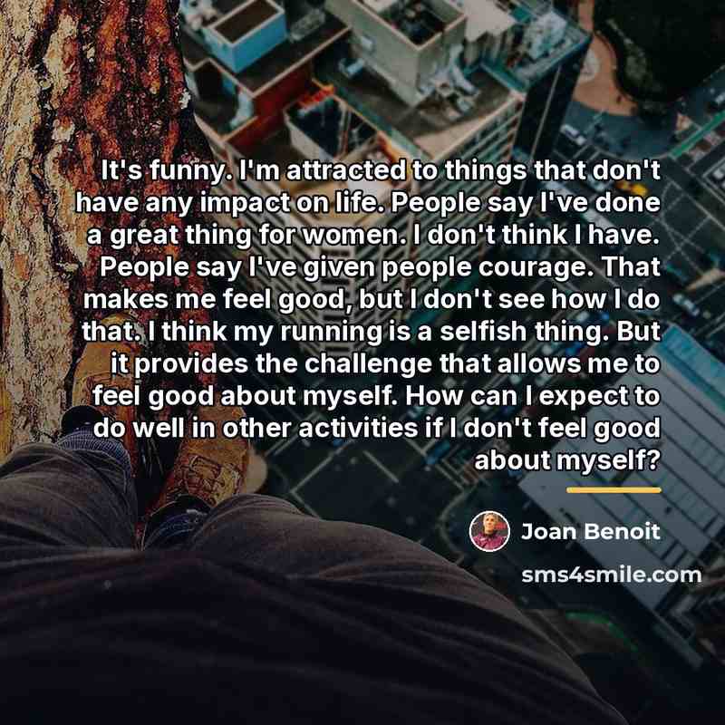 “It's funny. I'm attracted to things that don't have any…” quote by Joan Benoit