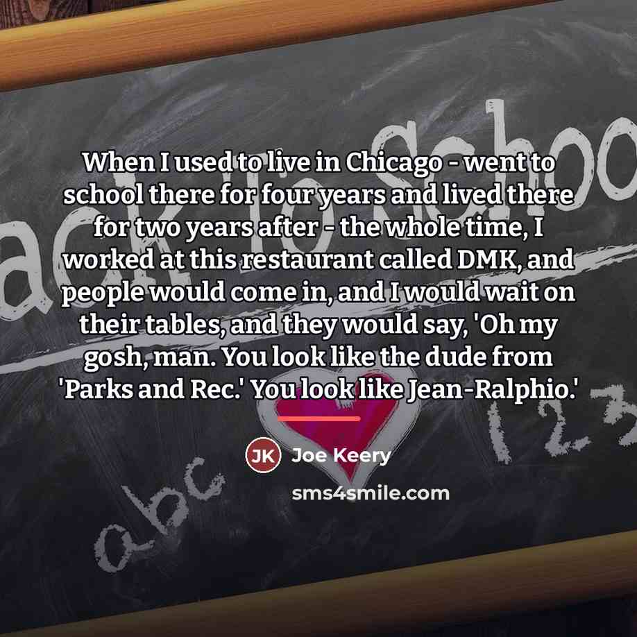 “When I used to live in Chicago - went to…” quote by Joe Keery