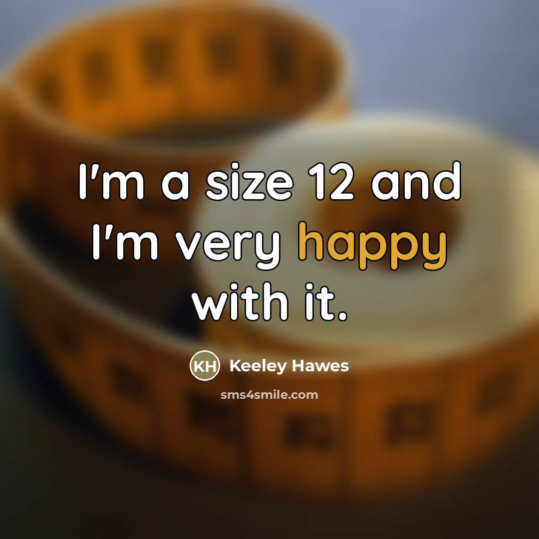 “I'm a size 12 and I'm very happy with it.…” quote by Keeley Hawes