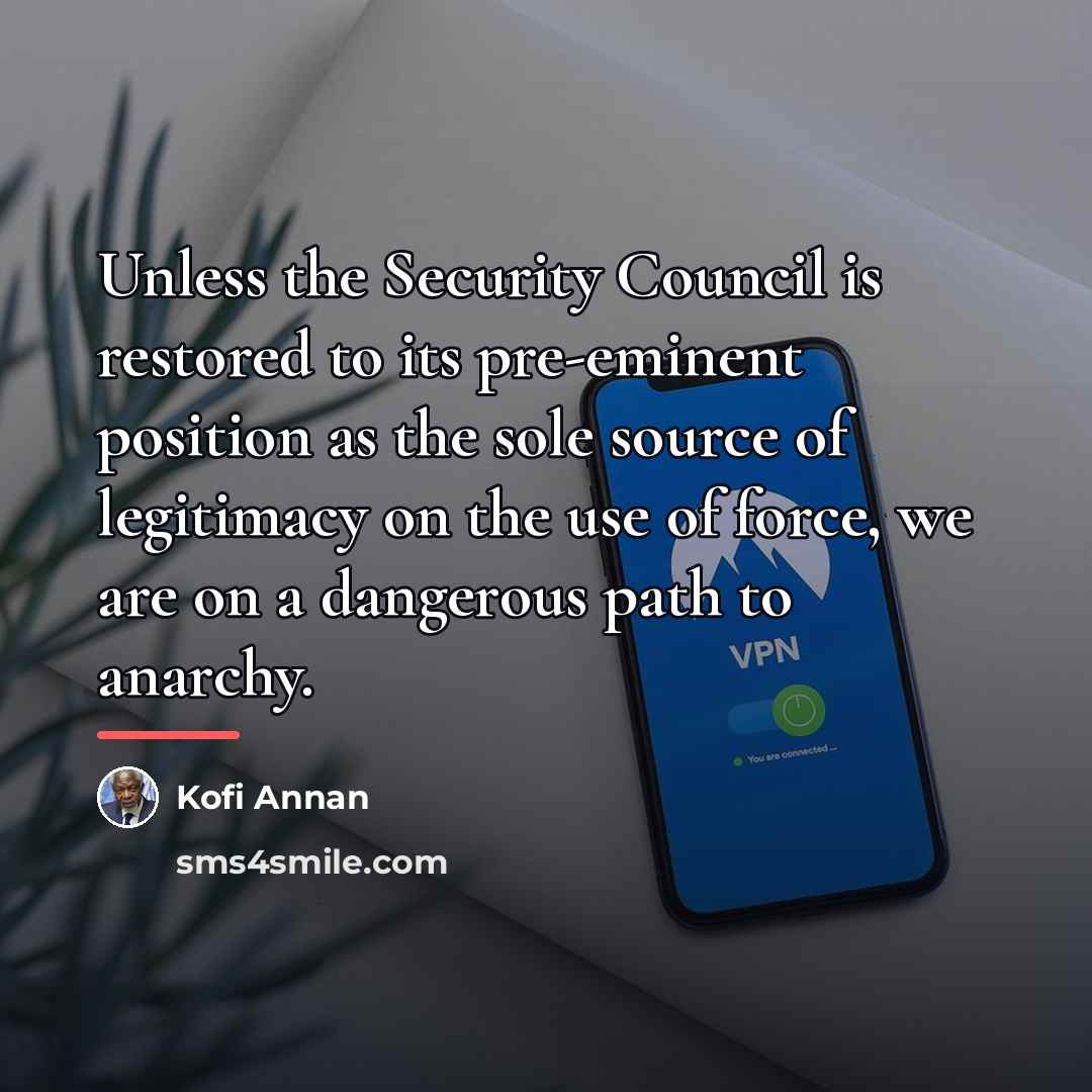 “Unless the Security Council is restored to its pre-eminent position…” quote by Kofi Annan