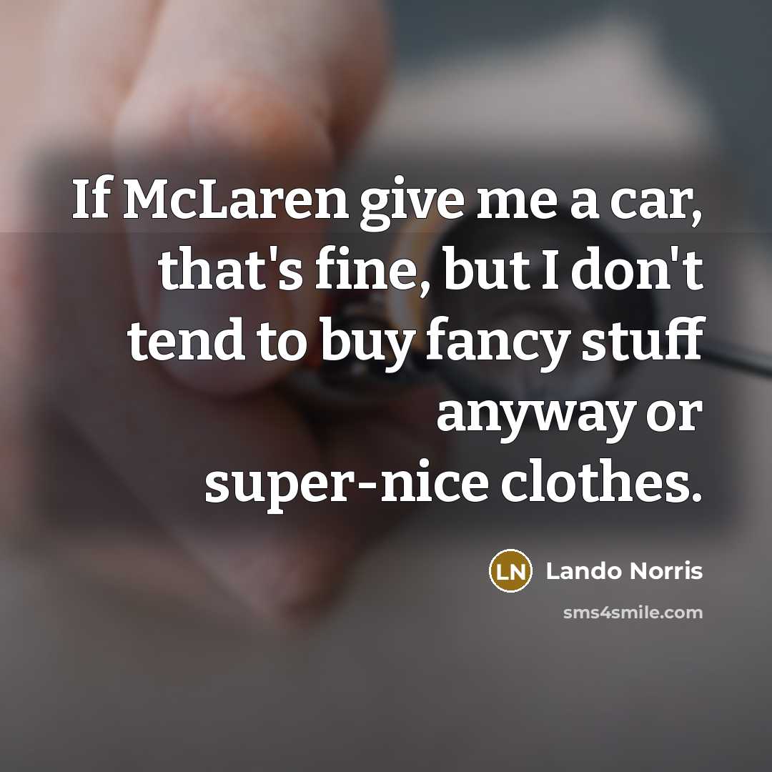 “If McLaren give me a car, that's fine, but I…” quote by Lando Norris