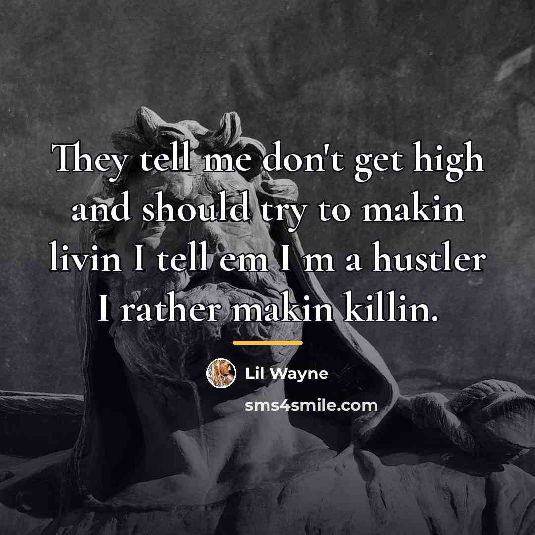 “They tell me don't get high and should try to…” quote by Lil Wayne
