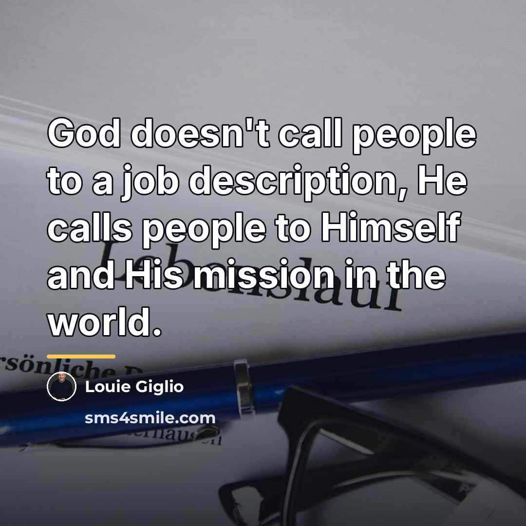 “God doesn't call people to a job description, He calls…” quote by Louie Giglio