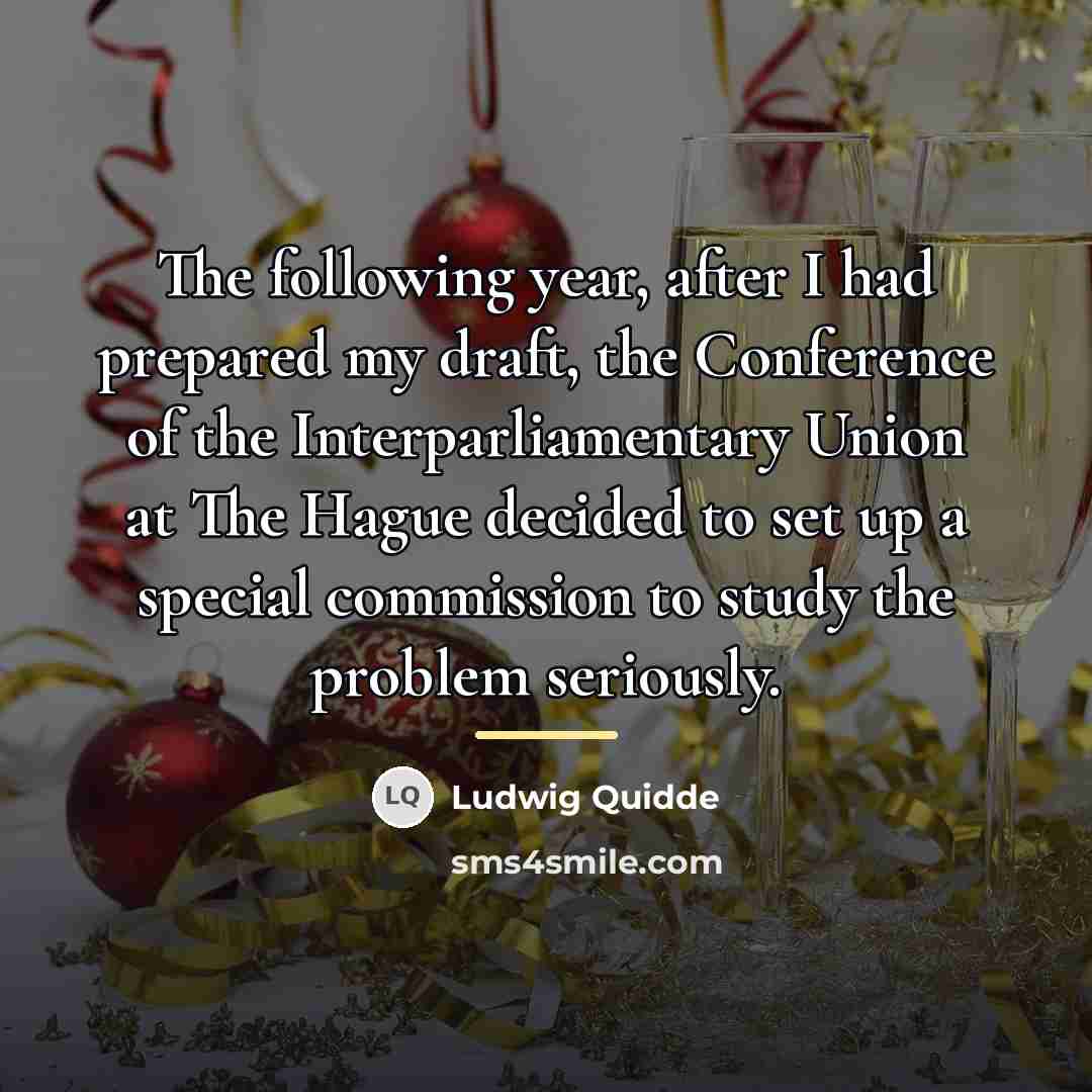 “The following year, after I had prepared my draft, the…” quote by Ludwig Quidde