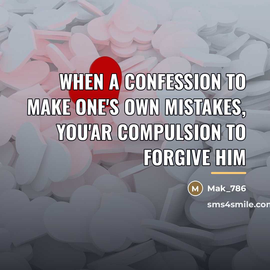 “When a confession to make One's own mistakes, you'ar compulsion…” quote by Mak_786