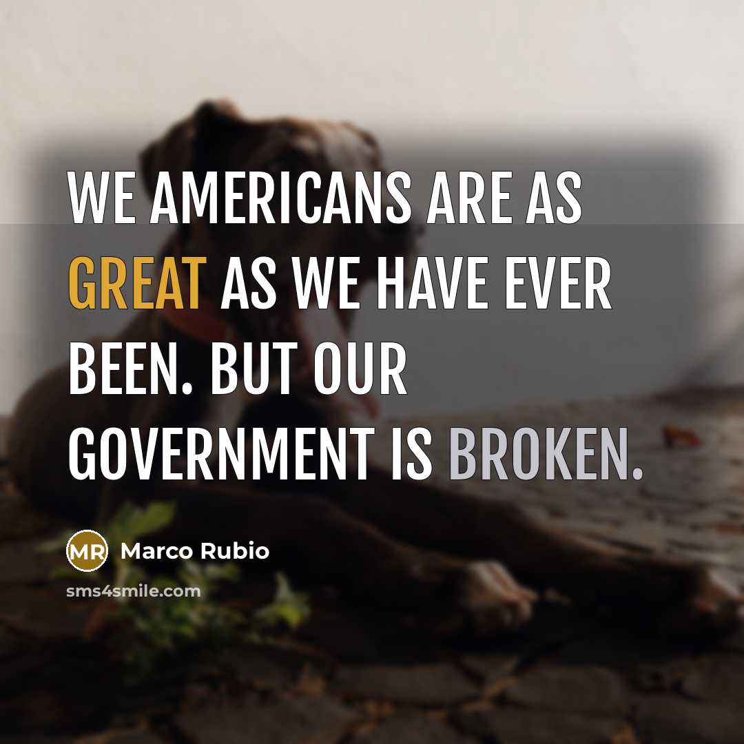 “We Americans are as great as we have ever been.…” quote by Marco Rubio