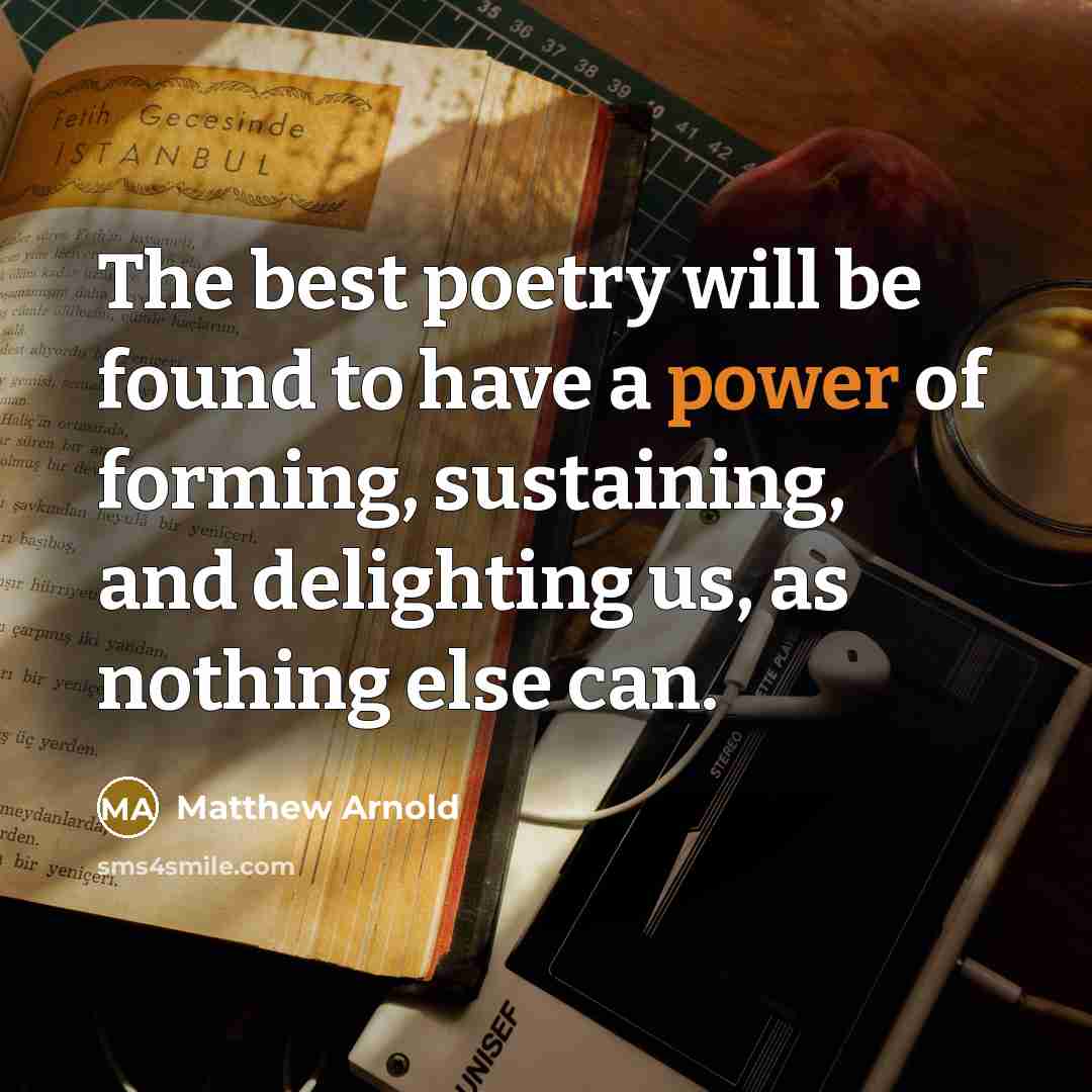 “The best poetry will be found to have a power…” quote by Matthew Arnold