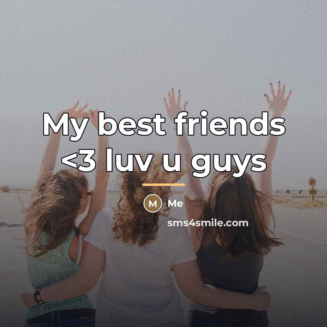 “My best friends…” quote by Me
