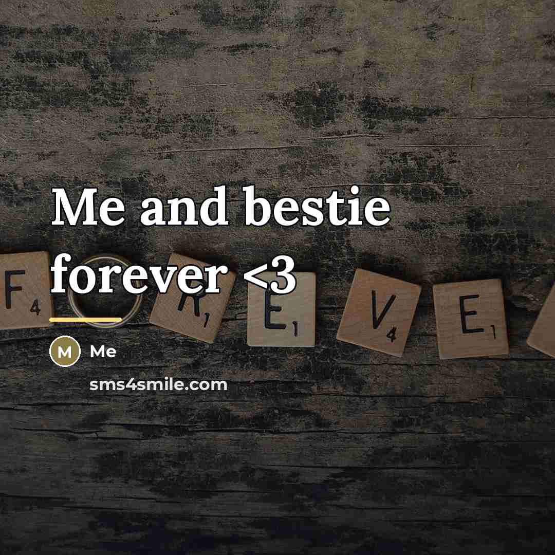 “Me and bestie forever…” quote by Me