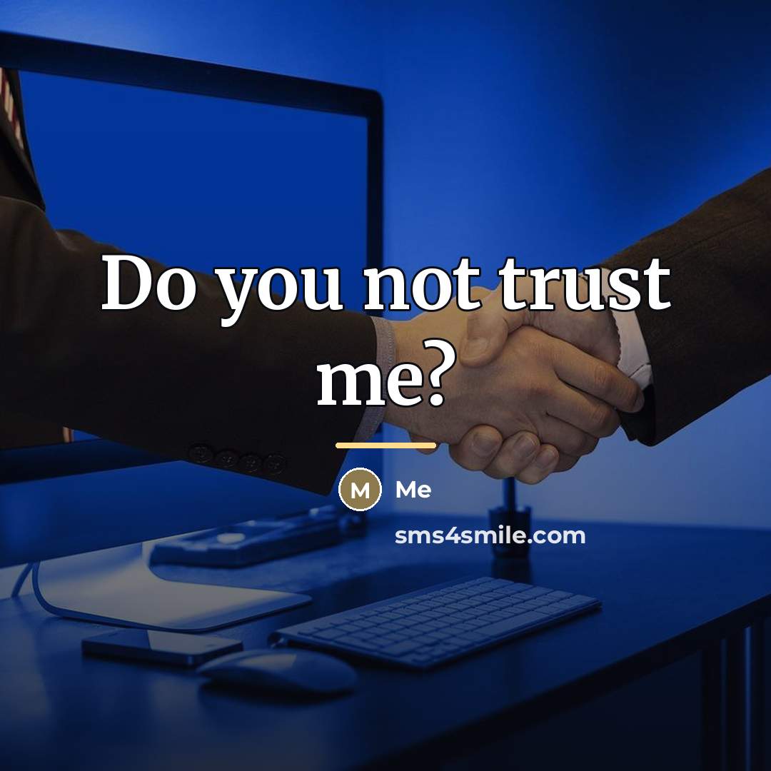 “Do you not trust me?…” quote by Me