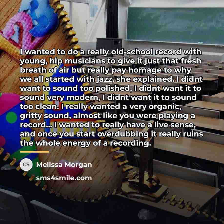 “I wanted to do a really old-school record with young,…” quote by Melissa Morgan