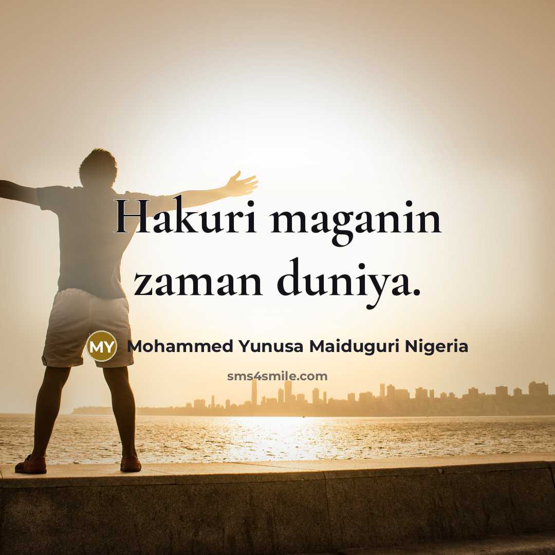 “Hakuri maganin zaman duniya.…” quote by Mohammed Yunusa Maiduguri Nigeria