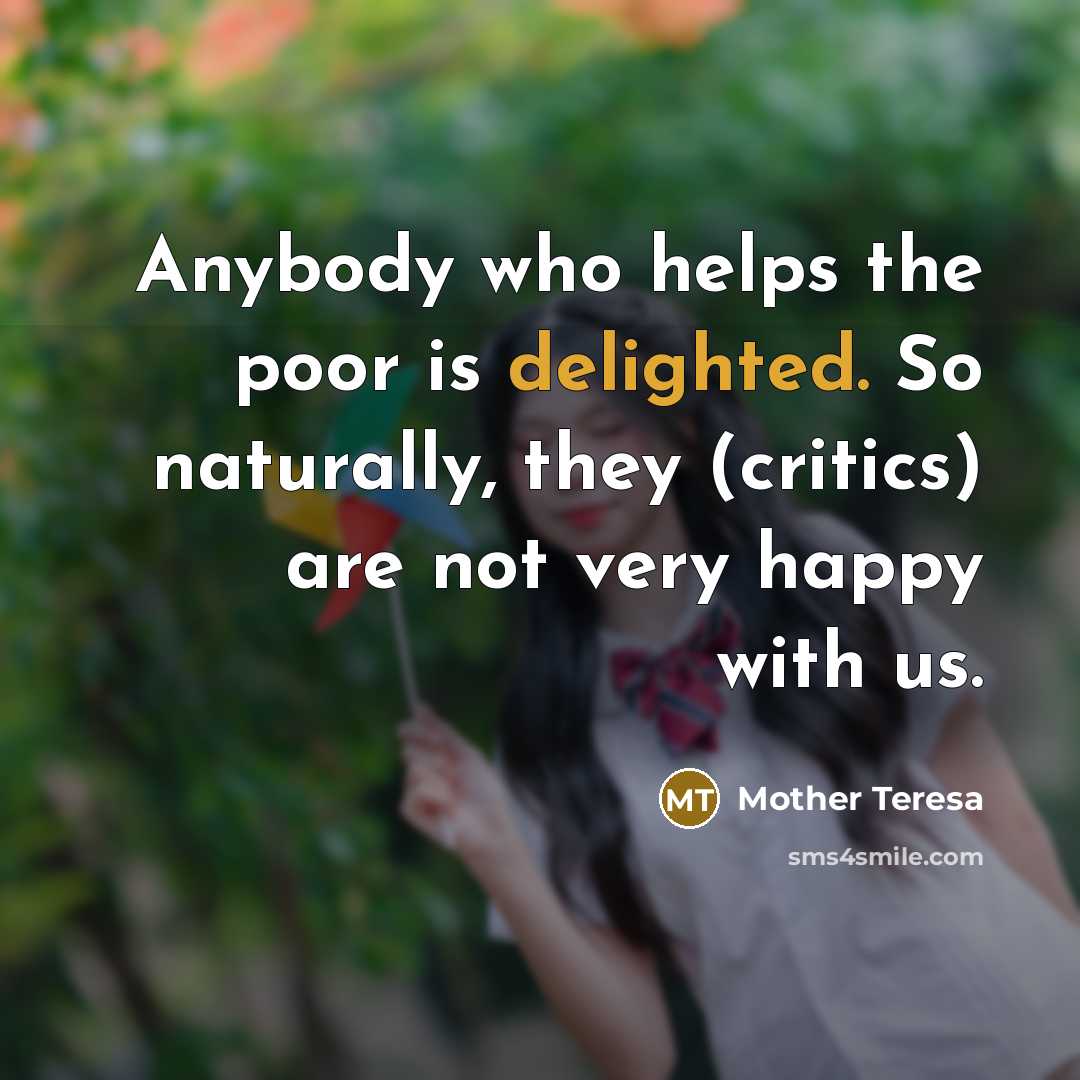 “Anybody who helps the poor is delighted. So naturally, they…” quote by Mother Teresa