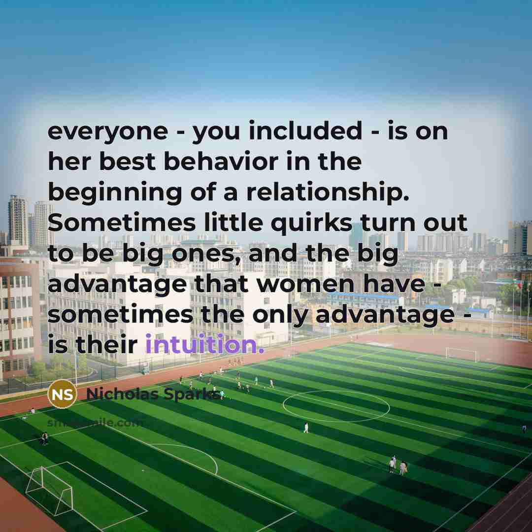 “everyone - you included - is on her best behavior…” quote by Nicholas Sparks