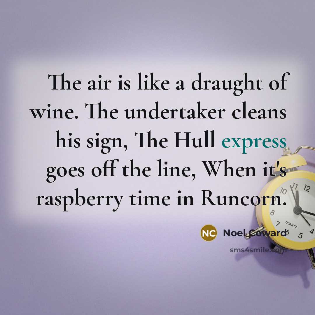 “The air is like a draught of wine. The undertaker…” quote by Noel Coward