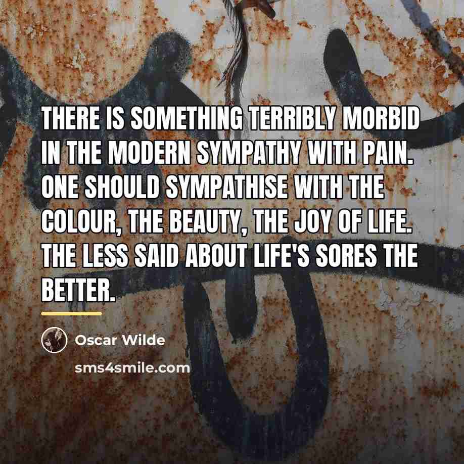 “There is something terribly morbid in the modern sympathy with…” quote by Oscar Wilde