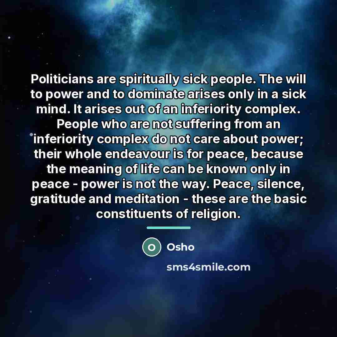 “Politicians are spiritually sick people. The will to power and…” quote by OSHO