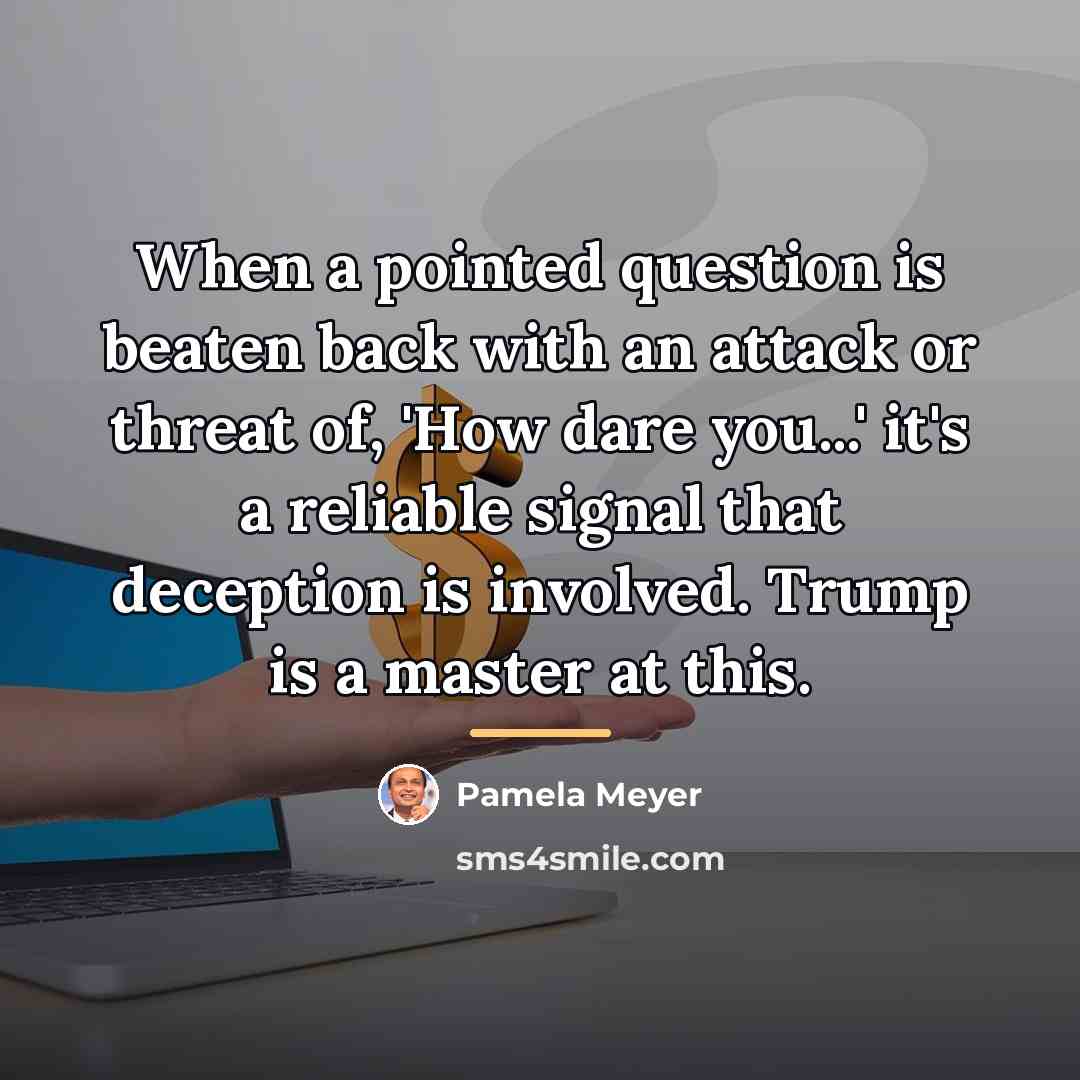 “When a pointed question is beaten back with an attack…” quote by Pamela Meyer