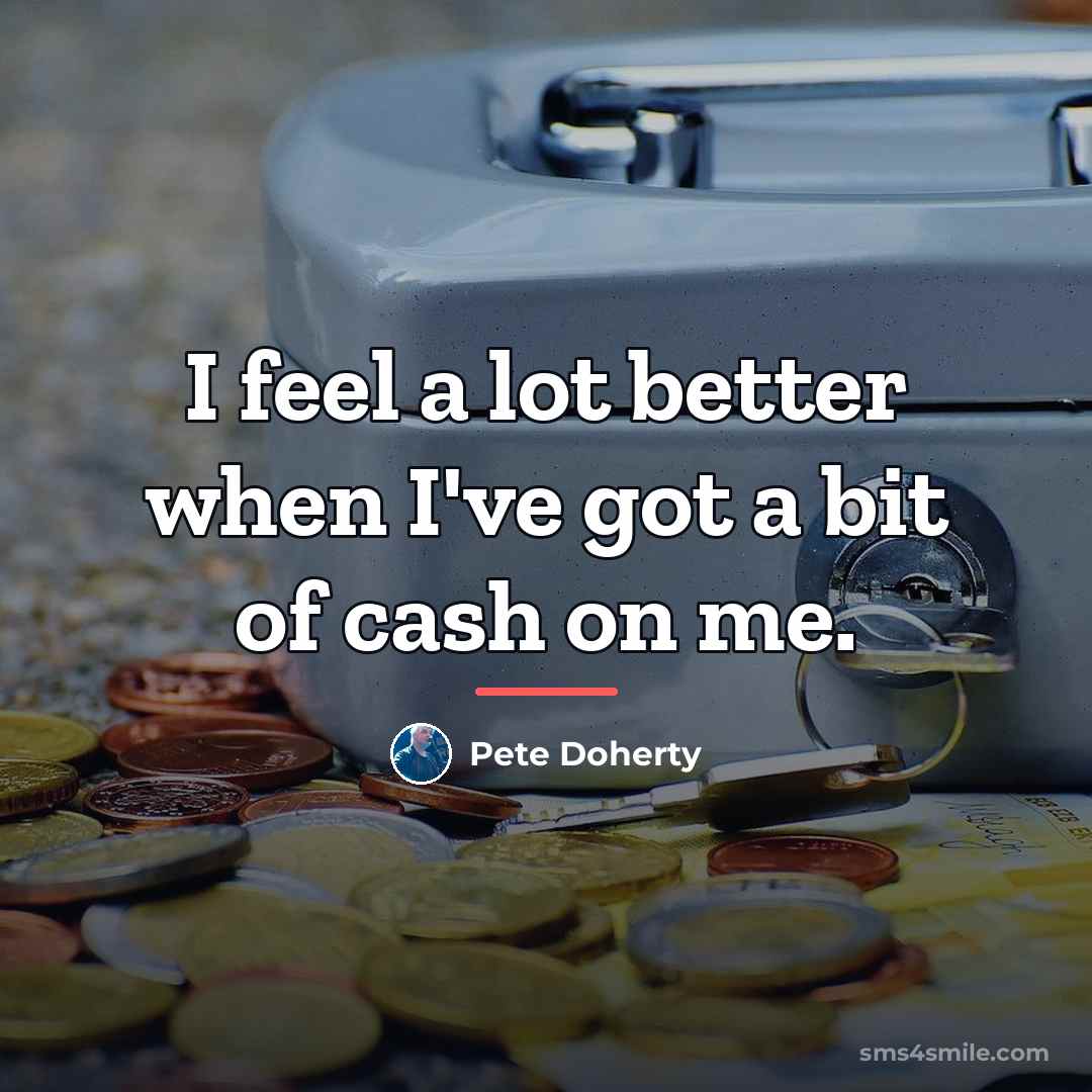 “I feel a lot better when I've got a bit…” quote by Pete Doherty