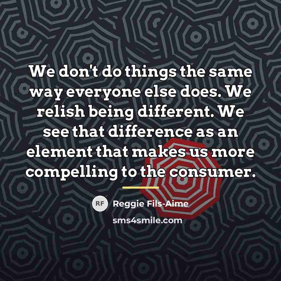 “We don't do things the same way everyone else does.…” quote by Reggie Fils-Aime