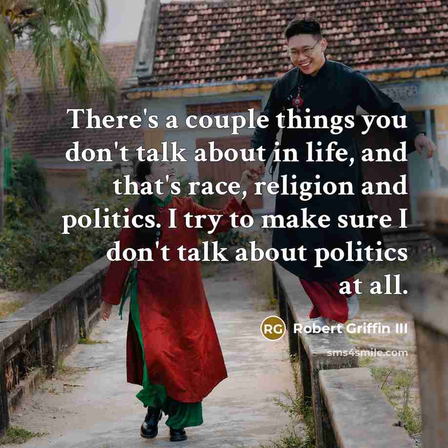 “There's a couple things you don't talk about in life,…” quote by Robert Griffin III
