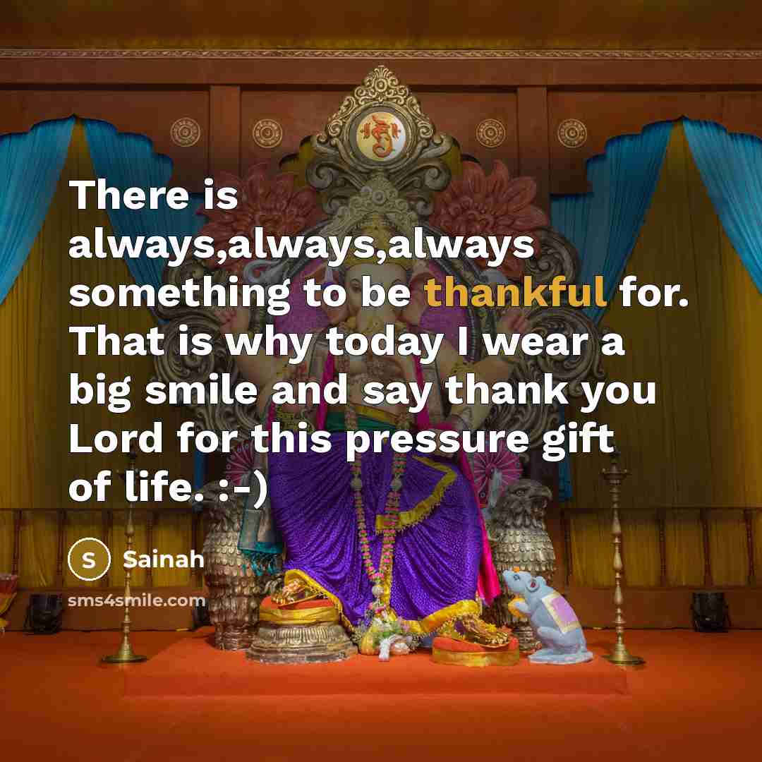 “There is always,always,always something to be thankful for. That is…” quote by Sainah