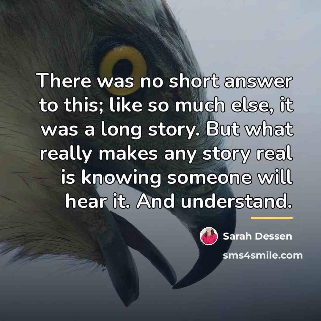 “There was no short answer to this; like so much…” quote by Sarah Dessen