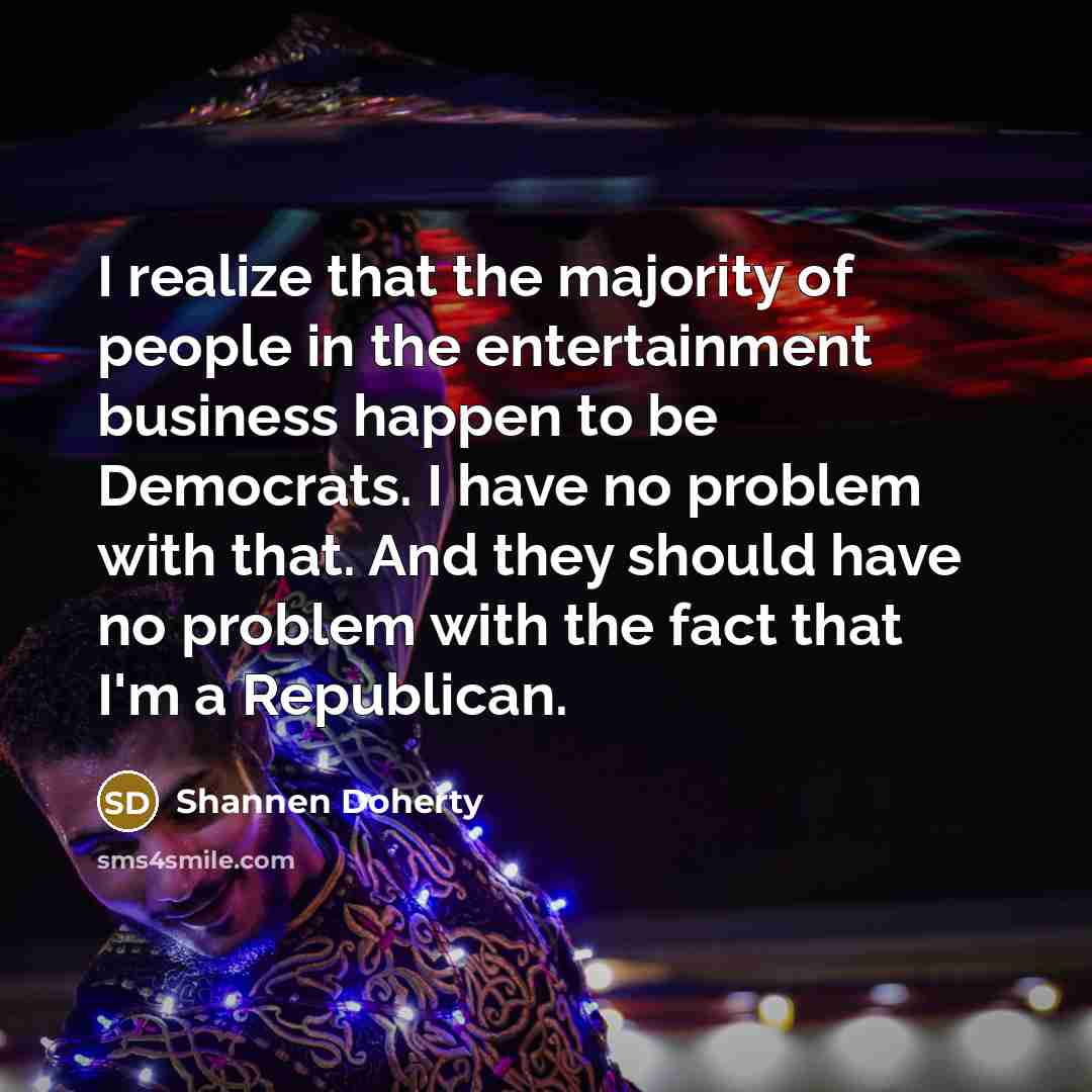 “I realize that the majority of people in the entertainment…” quote by Shannen Doherty