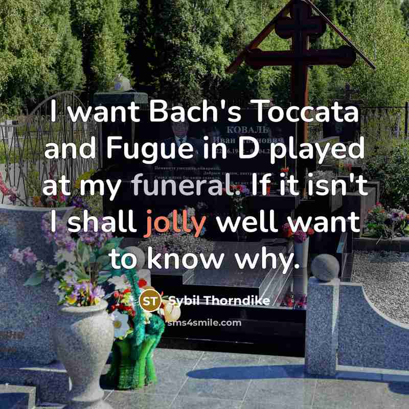 “I want Bach's Toccata and Fugue in D played at…” quote by Sybil Thorndike