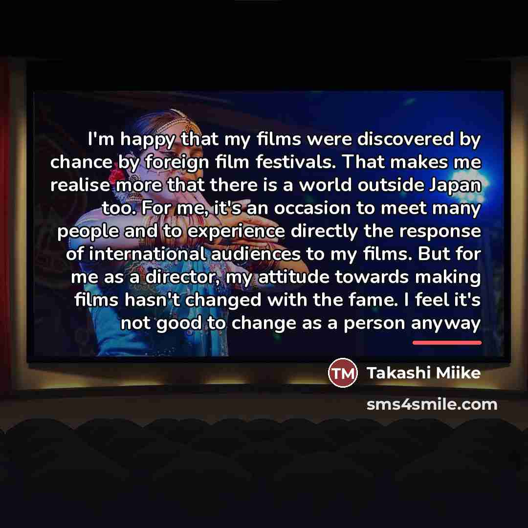 “I'm happy that my films were discovered by chance by…” quote by Takashi Miike