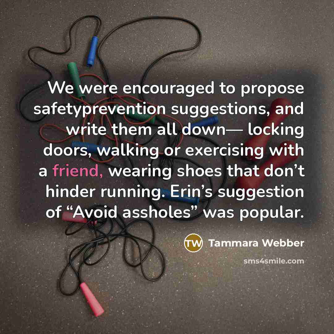 “We were encouraged to propose safetyprevention suggestions, and write them…” quote by Tammara Webber
