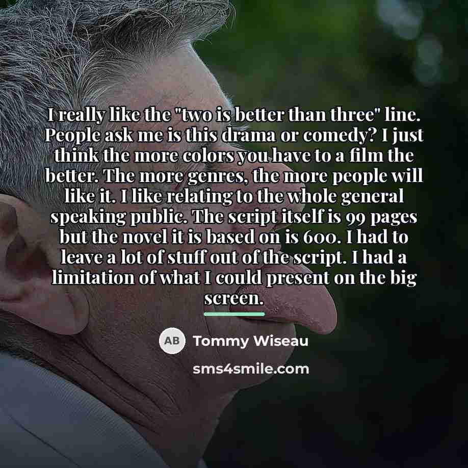“I really like the "two is better than three" line.…” quote by Tommy Wiseau
