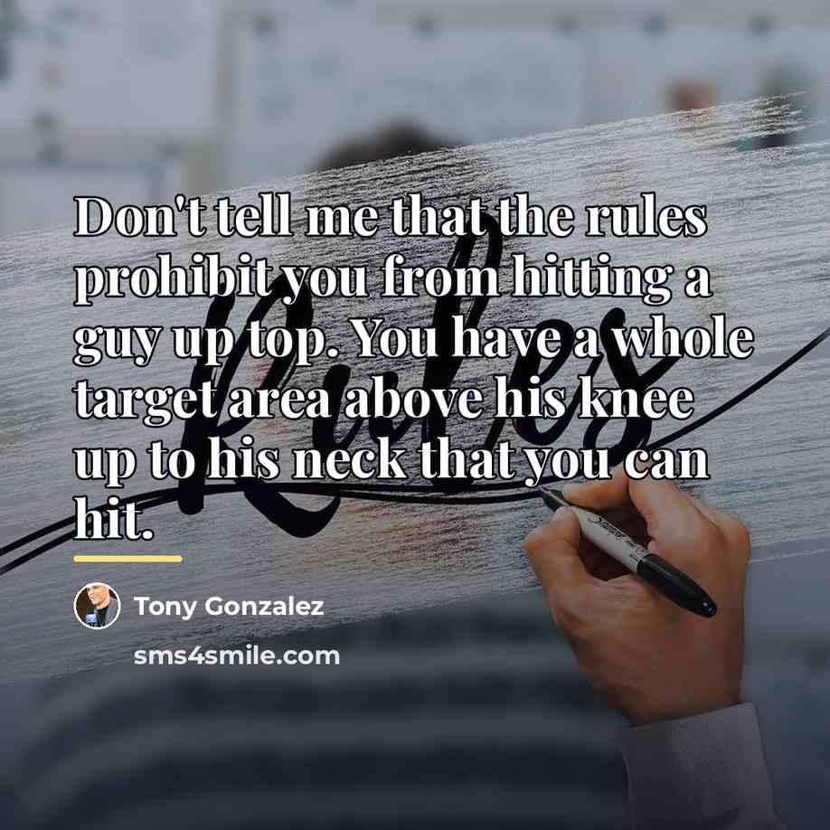 “Don't tell me that the rules prohibit you from hitting…” quote by Tony Gonzalez