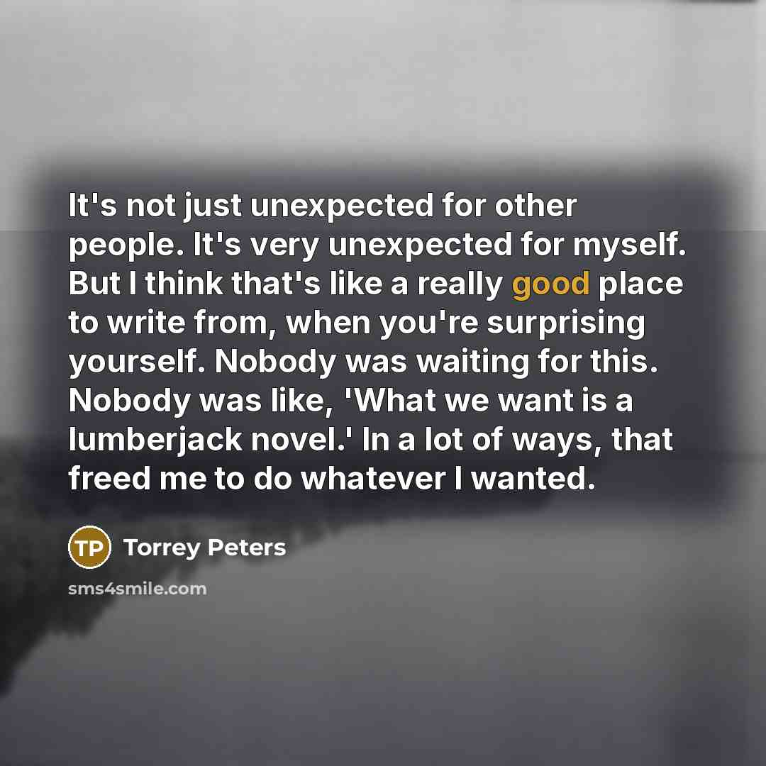 “It's not just unexpected for other people. It's very unexpected…” quote by Torrey Peters