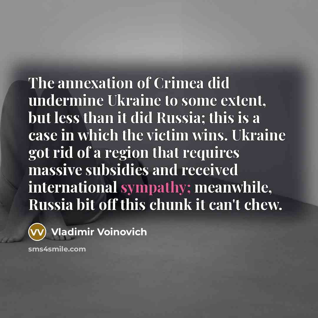 “The annexation of Crimea did undermine Ukraine to some extent,…” quote by Vladimir Voinovich