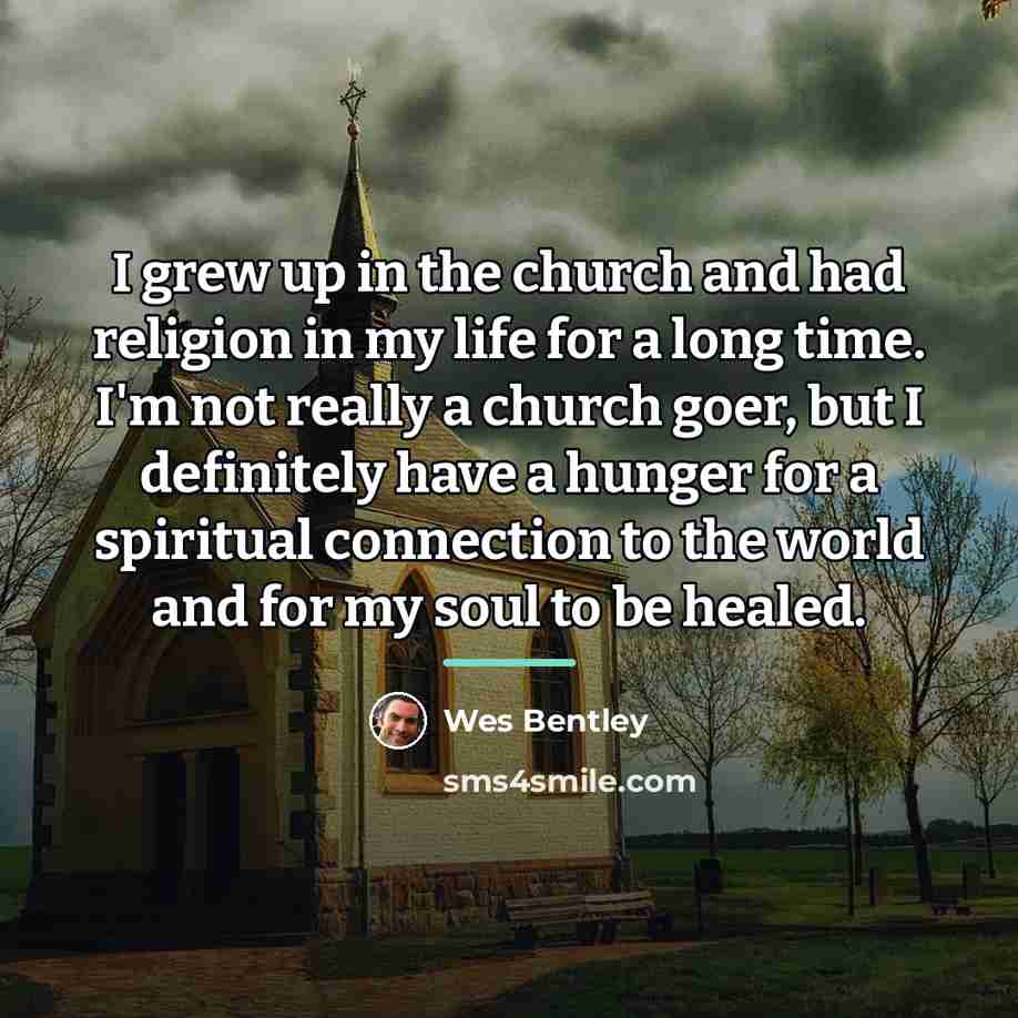 “I grew up in the church and had religion in…” quote by Wes Bentley