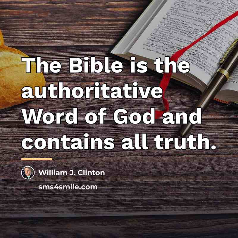 “The Bible is the authoritative Word of God and contains…” quote by William J. Clinton