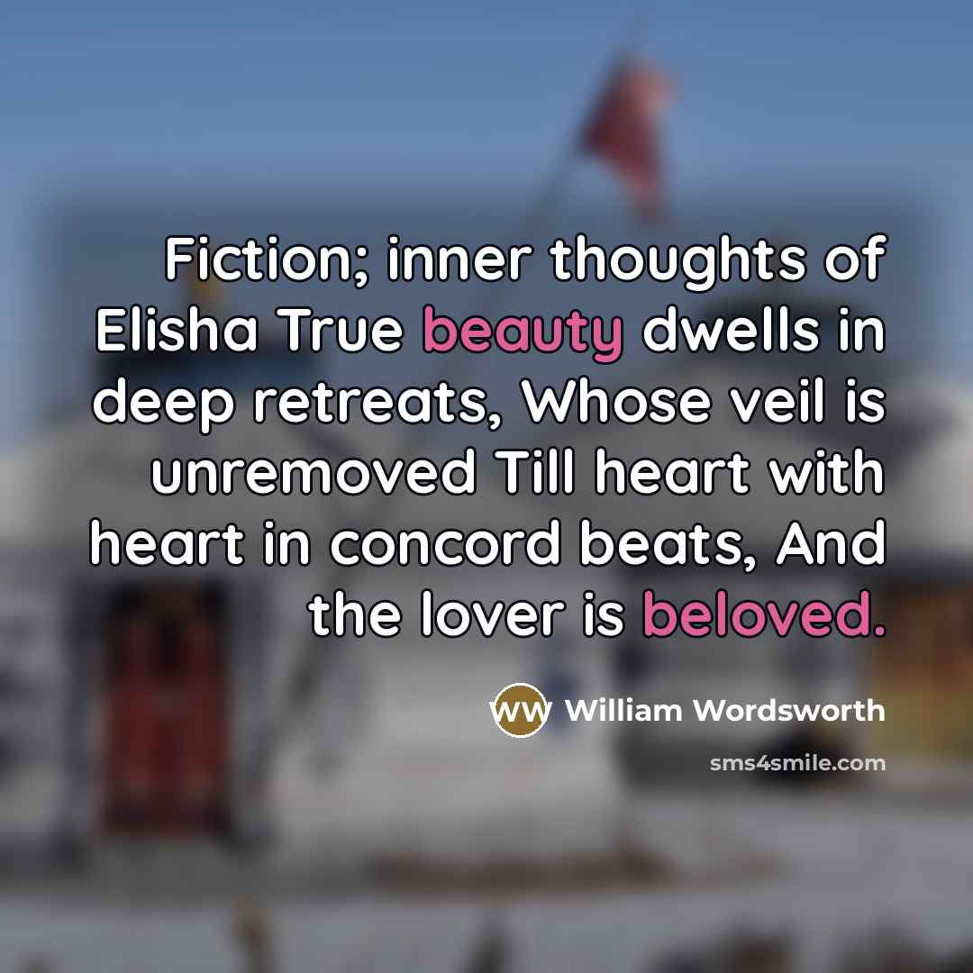 “Fiction; inner thoughts of Elisha True beauty dwells in deep…” quote by William Wordsworth