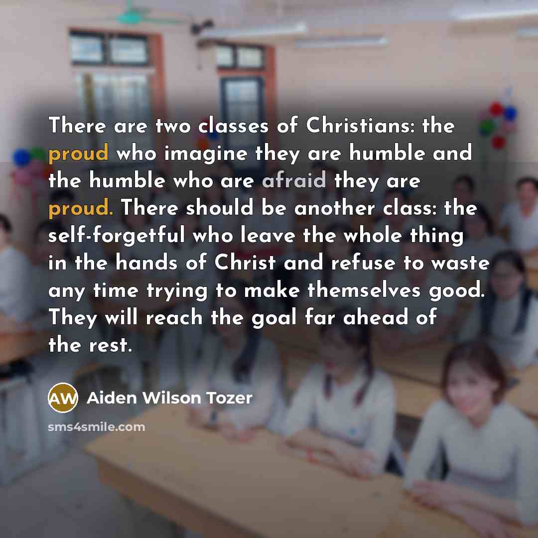 “There are two classes of Christians: the proud who imagine…” quote by Aiden Wilson Tozer