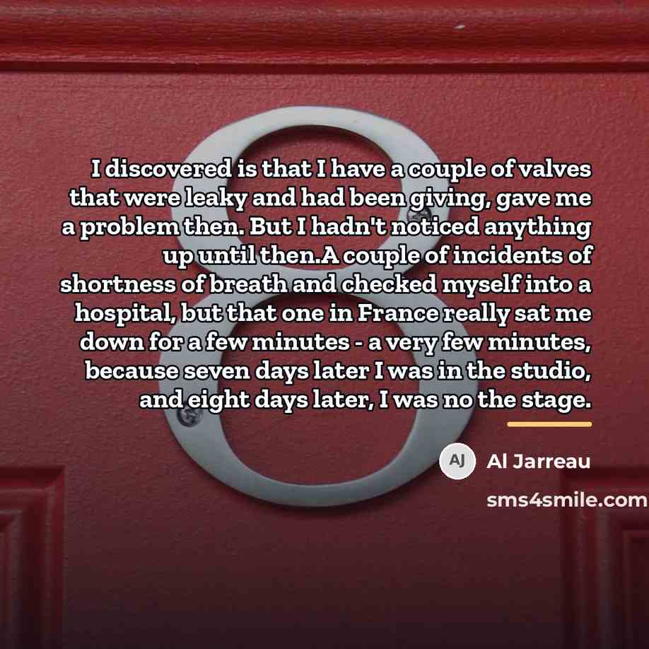 “I discovered is that I have a couple of valves…” quote by Al Jarreau