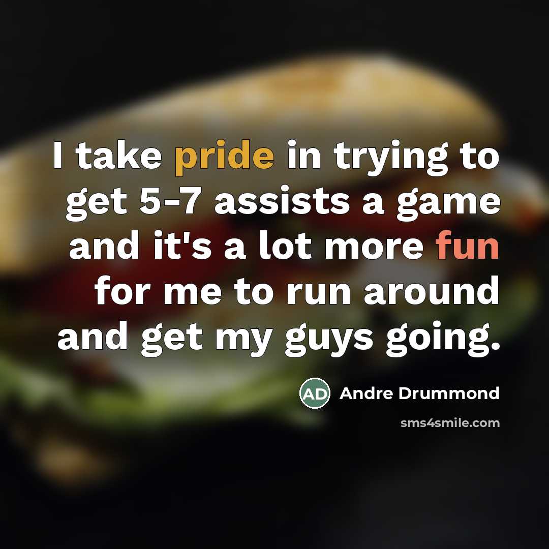 “I take pride in trying to get 5-7 assists a…” quote by Andre Drummond