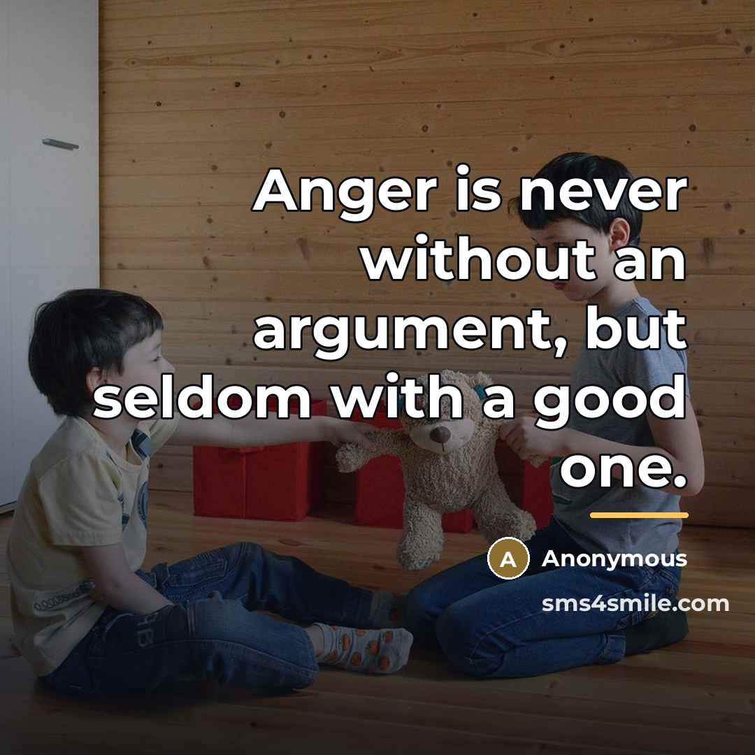 “Anger is never without an argument, but seldom with a…” quote by Anonymous