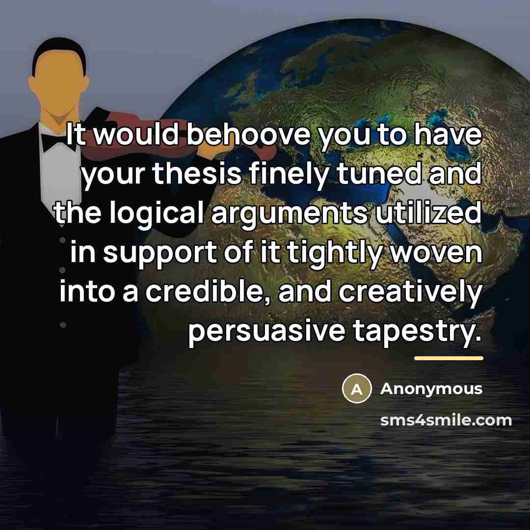 “It would behoove you to have your thesis finely tuned…” quote by Anonymous