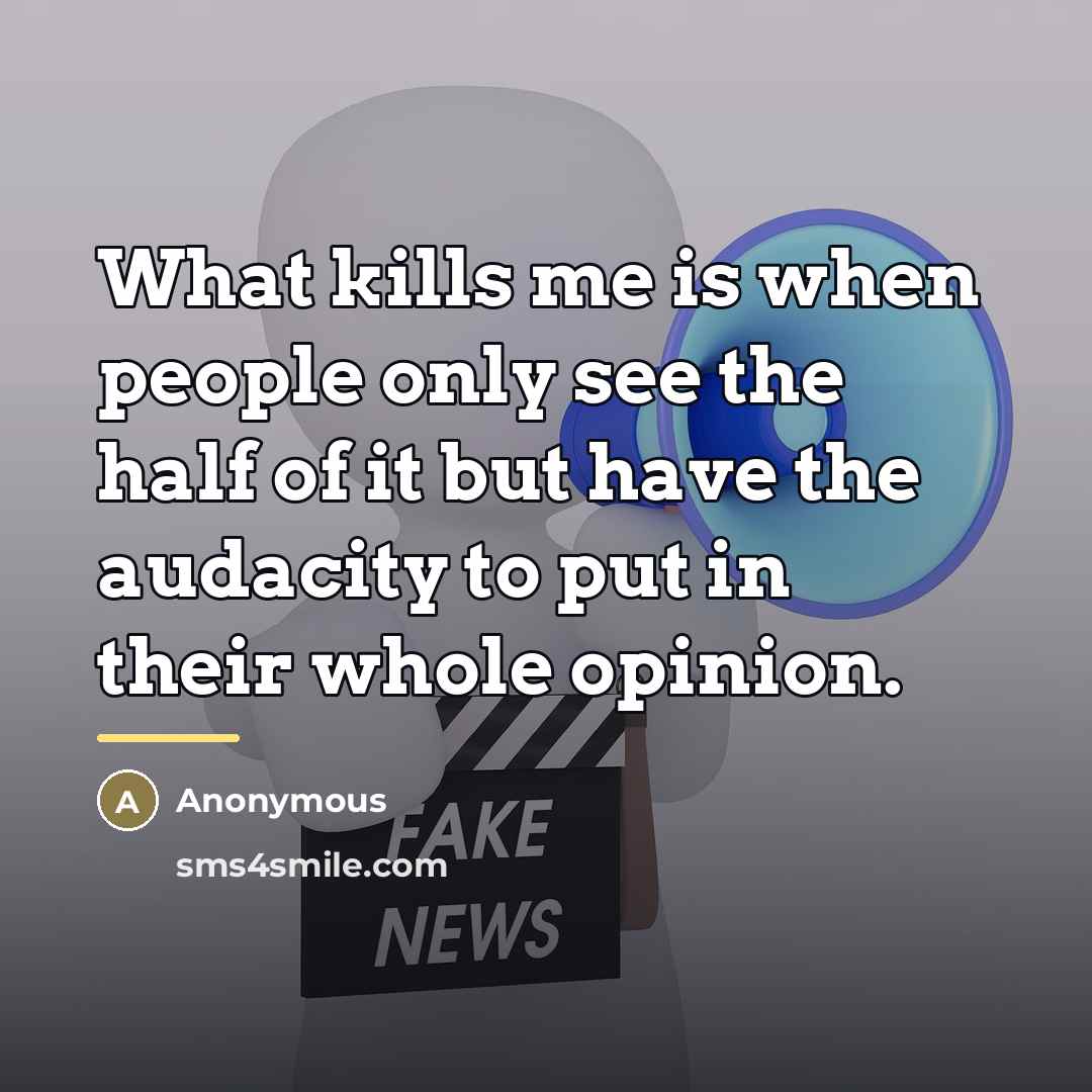 “What kills me is when people only see the half…” quote by Anonymous