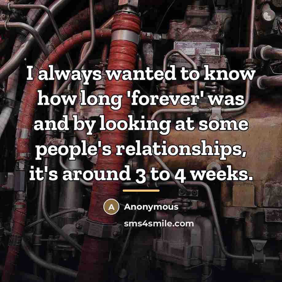 “I always wanted to know how long 'forever' was and…” quote by Anonymous