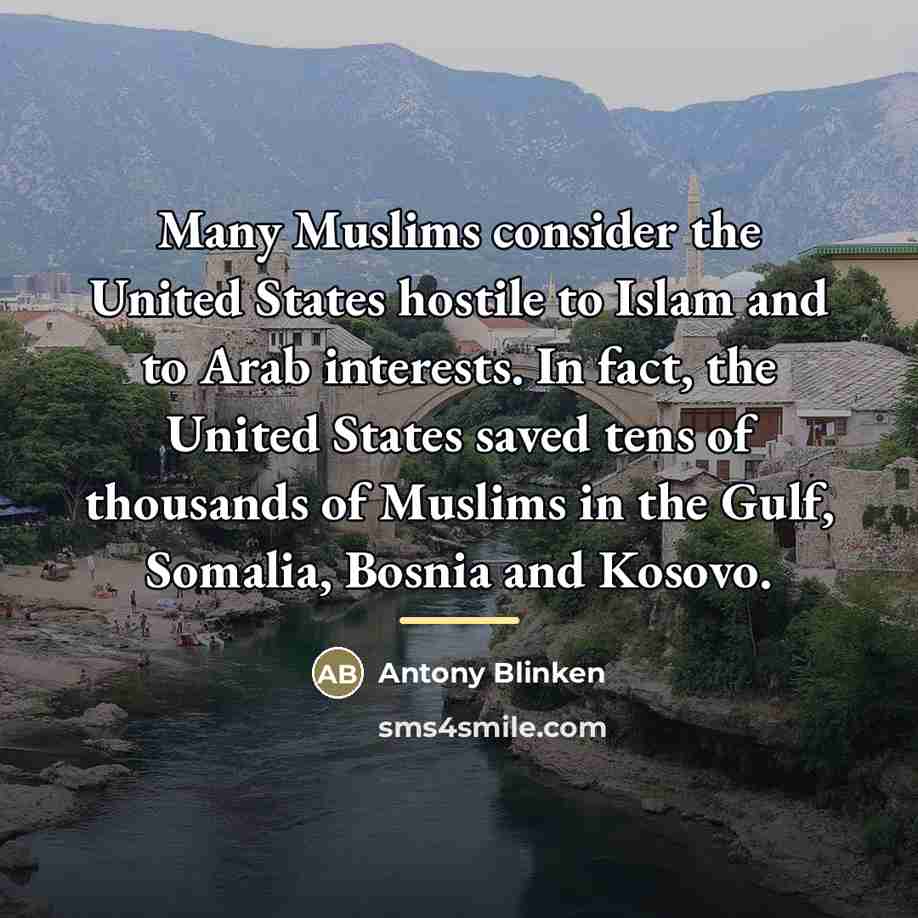 “Many Muslims consider the United States hostile to Islam and…” quote by Antony Blinken